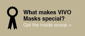 What Makes VIVO Masks Special? What Makes VIVO Masks Special?