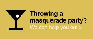 Throwing a masquerade party? Throwing a masquerade party?
